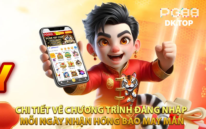 Chi tiết về chương trình đăng nhập mỗi ngày nhận hồng bao may mắn